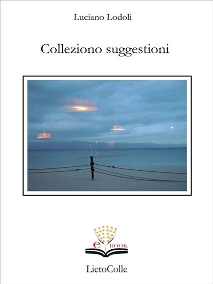Colleziono suggestioni - Luciano Lodoli - ebook