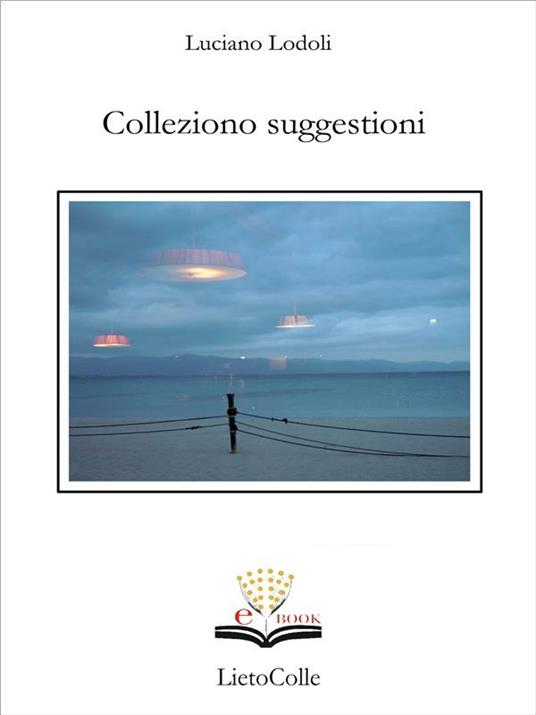 Colleziono suggestioni - Luciano Lodoli - ebook