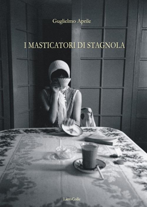 I masticatori di stagnola - Guglielmo Aprile - copertina
