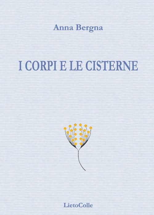 I corpi e le cisterne - Anna Bergna - copertina