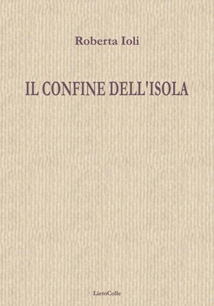 Il confine dell'isola - Roberta Ioli - copertina
