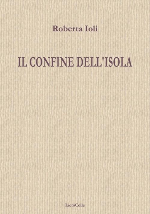 Il confine dell'isola - Roberta Ioli - copertina