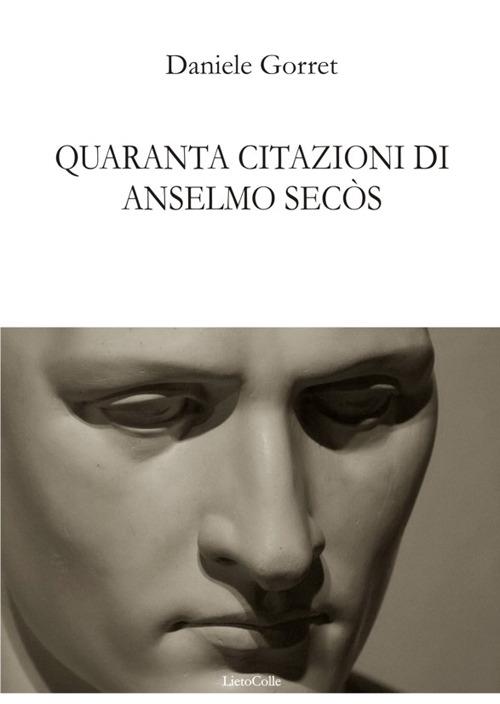 Quaranta citazioni di Anselmo Secòs - Daniele Gorret - copertina