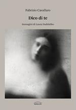 Dico di te. Ediz. illustrata