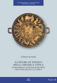 Libro La figura di Theseus nella ceramica attica. Iconografia e iconologia del mito nell'Atene arcaica e classica. Con CD-ROM Cristina Servadei