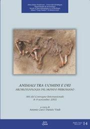 Libro Animali tra uomini e dei. Archeozoologia del mondo preromano. Atti del Convegno internazionale (8-9 novembre 2002) 