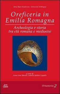 Oreficeria in Emilia Romagna. ARcheologia e storia tra età romana e medioevo - copertina