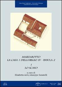 Marzabotto. La Casa 1 della Regio IV. Insula 2: Lo scavo-I materiali - copertina