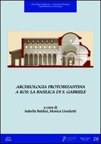 Archeologia protobizantina a Kos. La basilica di S. Gabriele - copertina