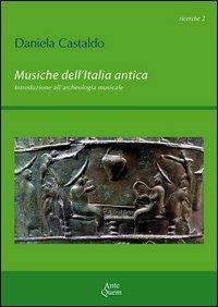 Musiche dell'Italia antica. Introduzione all'archeologia musicale - Daniela Castaldo - copertina