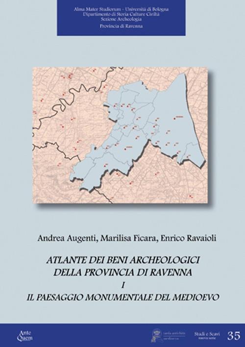 Atlante dei beni archeologici della provincia di Ravenna. Vol. 1: Il paesaggio monumentale del Medioevo - Andrea Augenti,Marilisa Ficara,Enrico Ravaioli - copertina