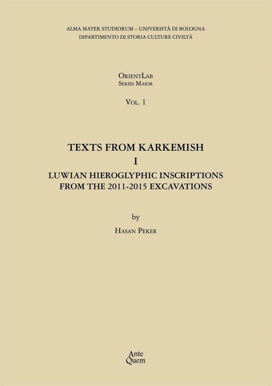Texts from Karkemish I. Luwian Hieroglyphic Inscriptions from the 2011-2015 Excavations - Hasan Peker - copertina