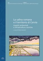 La salina romana e il territorio di Cervia. Aspetti ambientali e infrastrutture storiche