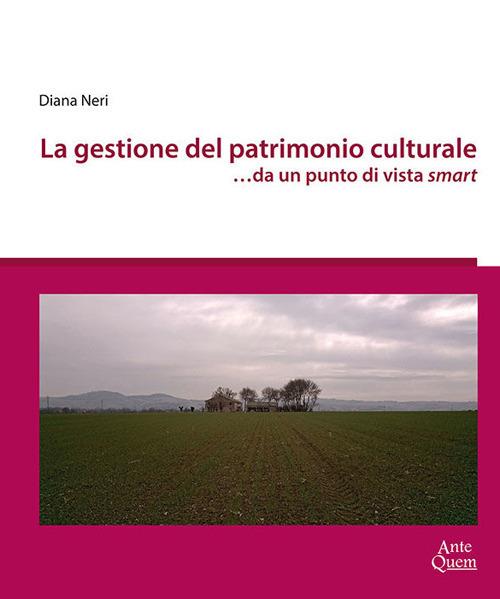 La gestione del patrimonio culturale …da un punto di vista smart - Diana Neri - copertina