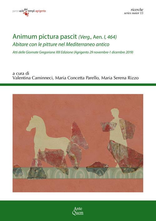 «Animum pictura pascit» (Verg., Aen. I, 464). Abitare con le pitture nel Mediterraneo antico. Atti della 13ª edizione delle Giornate gregoriane (Agrigento, 29 novembre-1 dicembre 2019) - copertina
