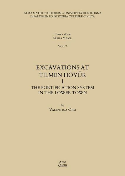 Excavations at Tilmen Höyük. Vol. 1: The fortification system in the Lower Town - Valentina Orsi - copertina