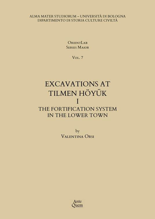 Excavations at Tilmen Höyük. Vol. 1: The fortification system in the Lower Town - Valentina Orsi - copertina