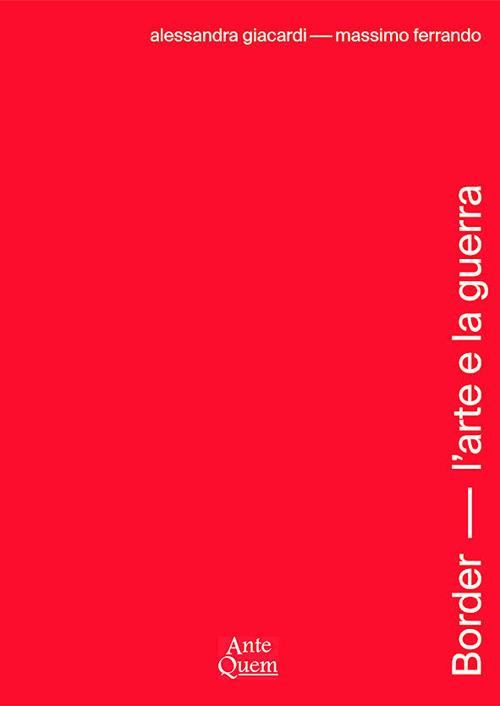 Border. L'arte e la guerra - Alessandra Giacardi,Massimo Ferrando - copertina