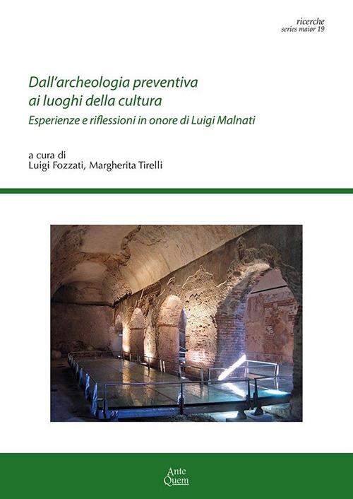 Dall'archeologia preventiva ai luoghi della cultura. Esperienze e riflessioni in onore di Luigi Malnati - copertina