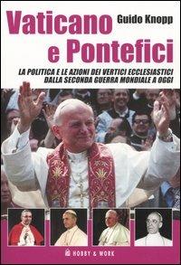 Vaticano e pontefici. La politica e le azioni dei vertici ecclesiastici dalla seconda guerra mondiale a oggi - Guido Knopp - copertina