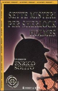 Sette misteri per Sherlock Holmes - Enrico Solito - copertina