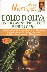 L' olio d'oliva. Un toccasana per il cuore e per il corpo - Michel Montignac - copertina