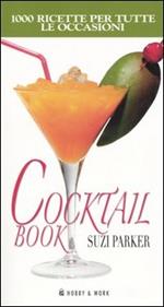 Cocktail book. Mille ricette per tutte le occasioni