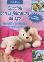 Cuccioli con la feltratura ad ago. Con cartamodelli
