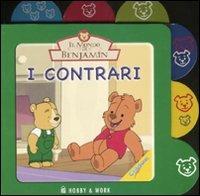 I contrari. Il mondo di Benjamin. Ediz. illustrata - copertina