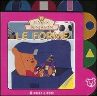Le forme. Il mondo di Benjamin. Ediz. illustrata - copertina
