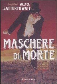 Maschere di morte - Walter Satterthwait - copertina