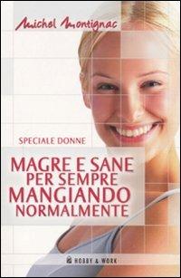 Magre e sane per sempre mangiando normalmente - Michel Montignac - copertina