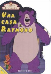 Una casa per Raymond. Il mondo di Benjamin - copertina