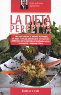 La dieta perfetta. Ediz. illustrata - Salvatore Baiamonte,Alma Grandin - copertina
