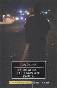 La calda estate del commissario Cataldo. Le inchieste del commissario Cataldo. Vol. 1 - Luigi Guicciardi - copertina