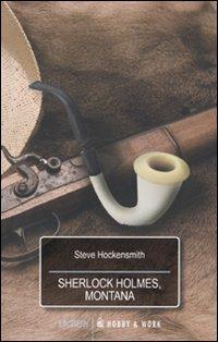 Sherlock Holmes, Montana - Steve Hockensmith - copertina