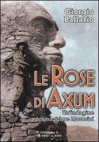 Le rose di Axum. Un'indagine del maggiore Morosini - Giorgio Ballario - copertina