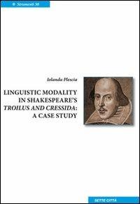 Linguistic modality in Shakespeare's Troilus and Cressida. A case study - Iolanda Plescia - copertina