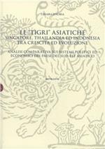Le tigri asiatiche tra Singapore, Thailandia ed Indonesia tra crescita ed evoluzione