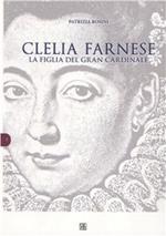 Clelia Farnese, la figlia del grande cardinale