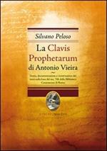 La Clavis Prophetarum di Antonio Vieira. Storia, documentazioone e ricostruzione del testo sulla base del ms. 706 della biblioteca casanatense di Roma