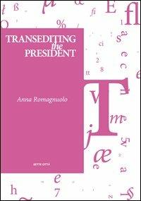 Transediting the president. Ediz. italiana - Anna Romagnuolo - copertina