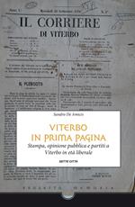 Viterbo in prima pagina. Stampa, opinione pubblica e partiti a Viterbo in età liberale