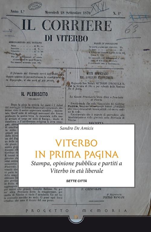 Viterbo in prima pagina. Stampa, opinione pubblica e partiti a Viterbo in età liberale - Sandro De Amicis - copertina
