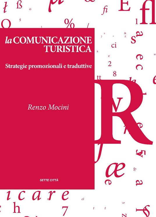 La comunicazione turistica. Strategie promozionali e traduttive - Renzo Mocini - copertina