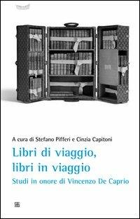 Libri di viaggio, libri in viaggio. Studi in onore di Vincenzo De Caprio - copertina