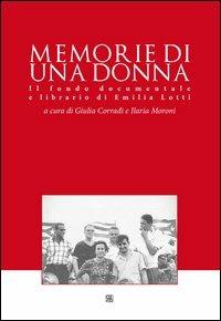 Memorie di una donna. Il fondo documentale e librario di Emilia Lotti - copertina