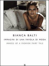 Bianca Balti immagini di una favola di moda. Ediz. italiana e inglese - copertina