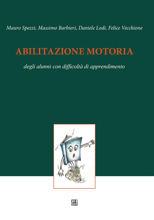 Abilitazione motoria degli alunni con difficoltà di apprendimento - Mauro Spezzi,Massimo Barbieri,Daniele Lodi - copertina