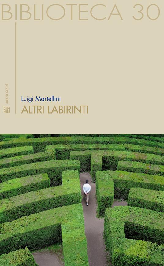 Altri labirinti. Percorsi negli spazi letterari - Luigi Martellini - copertina